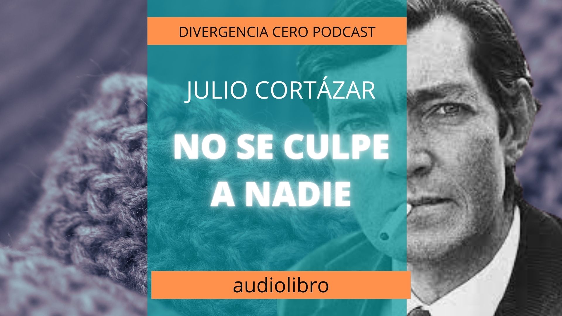 No se culpe a nadie, de Julio Cortázar – Audiolibro gratis